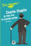 Charlie Chaplin : je fais rire le monde entier