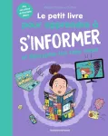Le petit livre pour apprendre à s'informer et décrypter les fake news